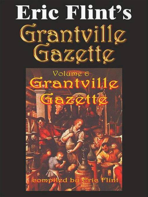 Title details for Eric Flint's Grantville Gazette Volume 6 by Eric Flint - Available